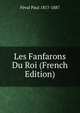 Les Fanfarons Du Roi (French Edition), Feval Paul 1817-1887 