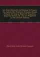 Les Trois Si?cles De La Peinture En France: Ou, Galerie Des Peintures Fran?ais, Depuis Fran?ois Ier Jusq'au R?gne De Napol?on, Empereur Et Roi, O? . Sur Les Progr?s Et La D?c (French Edition), Pierre Marie Gault De Saint-Germain 