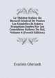 Le Theatre Italien Ou Recueil General De Toutes Les Comedies Et Scenes Francoises Jouees Par Les Comediens Italiens Du Roi, Volume 4 (French Edition), Evariste Gherardi 