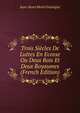 Trois Siecles De Luttes En Ecosse Ou Deux Rois Et Deux Royaumes (French Edition), Jean-Henri Merle D