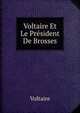 Voltaire Et Le President De Brosses: Correspondance Inedite, Suivie D