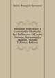 M?moires Pour Servir a L'histoire De Charles Ii: Roi De Navarre Et Comte D'evreux, Surnomm? Le Mauvais, Volume 2 (French Edition), Denis-Francois Secousse 