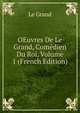 OEuvres De Le Grand, Comedien Du Roi, Volume 1 (French Edition), Le Grand 