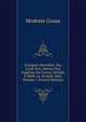 Intrigues Devoilees, Ou, Louis Xvii, Dernier Roi Legitime De France, Decede A Delft, Le 10 Aout 1845, Volume 1 (French Edition), Modeste Gruau 