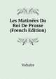 Les Matinees Du Roi De Prusse (French Edition), Voltaire 