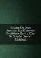 Histoire De Louis Anniaba, Roi D'essenie En Afrique Sur La C?te De Guin?e (French Edition), 