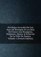 Privil?ges Accord?s Par Les Ducs De Bretagne Et Les Rois De France Aux Bourgeois, Habitants, Maires & ?chevins De La Ville De Nantes, Volume 1 (French Edition), 