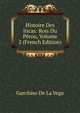 Histoire Des Incas: Rois Du Perou, Volume 2 (French Edition), Garcilaso De La Vega 