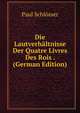 Die Lautverhaltnisse Der Quatre Livres Des Rois . (German Edition), Paul Schlosser 