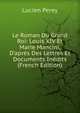 Le Roman Du Grand Roi: Louis XIV Et Marie Mancini, D'apr?s Des Lettres Et Documents In?dits (French Edition), Lucien Perey 