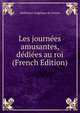 Les journees amusantes, dediees au roi (French Edition), Madeleine Angelique de Gomez 