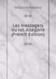 Les messagers du roi. Allegorie (French Edition), William Adams 