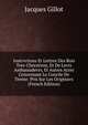 Instrvctions Et Lettres Des Rois Tres-Chrestiens, Et De Levrs Ambassadevrs, Et Autres Actes Concernant Le Concile De Trente: Pris Sur Les Originavx (French Edition), Jacques Gillot 