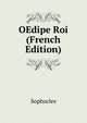 OEdipe Roi (French Edition), Софокл 