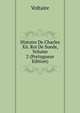 Histoire De Charles Xii. Roi De Suede, Volume 2 (Portuguese Edition), Voltaire 