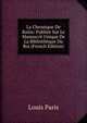 La Chronique De Rains: Publiee Sur Le Manuscrit Unique De La Bibliotheque Du Roi (French Edition), Louis Paris 