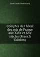 Comptes de l'h?tel des rois de France aux XIVe et XVe si?cles (French Edition), Louis Claude Dou?t d'Arcq 