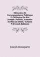 Memoires Et Correspandance Politique Et Militaire Du Roi Joseph: Publies, Annotes Et Mis En Ordre, Volume 9 (French Edition), Joseph Bonaparte 