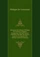 Memoires De Messire Philippe De Comines, Seigneur D'argenton, O? L'on Trouve L'histoire Des Rois De France Louis Xi. & Charles Viii, Volume 4 (French Edition), Philippe De Commynes 