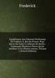 Suppl?ment Aux Oeuvres Posthumes De Fr?deric Ii. Roi De Prusse: Pour Servir De Suite ? L'?dition De Berlin : Contenant Plusieurs Pi?ces Qu'on Attribue ? Cet Illustre Auteur, Volume 1 (French Edition), Frederick 
