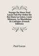 Voyage Du Sieur Paul Lucas Fait Par Ordre Du Roi Dans La Gr?ce, L'asie Mineure, La Mac?doine Et L'afrique (French Edition), Paul Lucas 