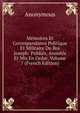 Memoires Et Correspandance Politique Et Militaire Du Roi Joseph: Publies, Annotes Et Mis En Ordre, Volume 7 (French Edition), Heinrich Kretschmayr 