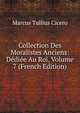 Collection Des Moralistes Anciens: Dediee Au Roi, Volume 7 (French Edition), Marcus Tullius Cicero 