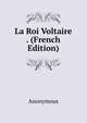 La Roi Voltaire . (French Edition), Heinrich Kretschmayr 