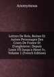 Lettres De Rois, Reines Et Autres Personages Des Cours De France Et D'angleterre: Depuis Louis VII Jusqu'a Henri Iv, Volume 1 (French Edition), Heinrich Kretschmayr 