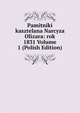 Pamitniki kasztelana Narcyza Olizara: rok 1831 Volume 1 (Polish Edition), 