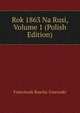 Rok 1863 Na Rusi, Volume 1 (Polish Edition), Franciszek Rawita-Gawroski 