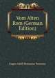 Vom Alten Rom (German Edition), Eugen Adolf Hermann Petersen 