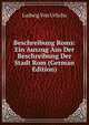 Beschreibung Roms: Ein Auszug Aus Der Beschreibung Der Stadt Rom (German Edition), Ludwig Von Urlichs 