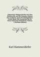 Allgemeine Weltgeschichte Von Den Altesten Bis Auf Die Neuesten Zeiten: Ein Lesebuch, Auch Fur Nichtgelehrte. Erster Band, Die Geschichte Bis Zu Roms Erbauung Enthaltend, Volume 1 (German Edition), Karl Hammerdorfer 