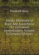 Antike Bildwerke in Rom: Mit Ausschluss Der Grosseren Sammlungen, Volume 3 (German Edition), Friedrich Matz 
