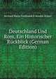 Deutschland Und Rom, Ein Historischer Ruckblick (German Edition), Richard Maria Ferdinand D Moulin-Eckart 