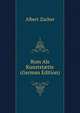 Rom Als Kunstst?tte (German Edition), Albert Zacher 
