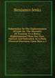 Submission To The Righteousness Of God: Or, The Necessity Of Trusting To A Better Righteousness Than Our Own, Opened And Defended, In A Plain Practical Discourse Upon Rom.x.3, Benjamin Jenks 