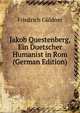 Jakob Questenberg, Ein Duetscher Humanist in Rom (German Edition), Friedrich Guldner 