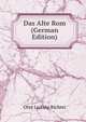 Das Alte Rom (German Edition), Otto Ludwig Richter 