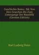 Geschichte Roms.: Bd. Von Den Gracchen Bis Zum Untergange Der Republik (German Edition), Karl Ludwig Peter 