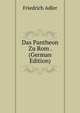 Das Pantheon Zu Rom . (German Edition), Friedrich Adler 