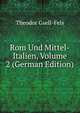 Rom Und Mittel-Italien, Volume 2 (German Edition), Theodor Gsell-Fels 