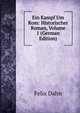 Ein Kampf Um Rom: Historischer Roman, Volume 1 (German Edition), Felix Dahn 
