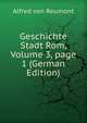 Geschichte Stadt Rom, Volume 3, page 1 (German Edition), Alfred Von Reumont 