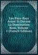 Les Pays-Bays Avant Et Durant La Domination Rom, Volume 1 (French Edition), Antoine Guillaume Bernard Schayes 