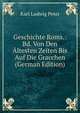 Geschichte Roms.: Bd. Von Den Altesten Zeiten Bis Auf Die Gracchen (German Edition), Karl Ludwig Peter 