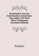 Bruchst?ck Aus Der Griechischen Geschichte Vom Jahre 559 Nach Rom's Erbauung (German Edition), Polybius 