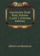 Geschichte Stadt Rom, Volume 3, part 1 (German Edition), Alfred Von Reumont 