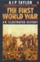 First World War. Illustrated History, A. J. P. Taylor 